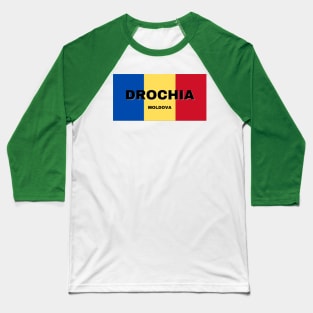 Drochia City in Moldovan Flag Colors Baseball T-Shirt